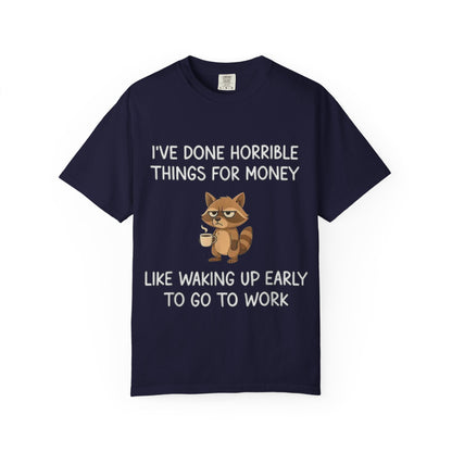I've Done Horrible Things for Money Funny Raccoon Tee