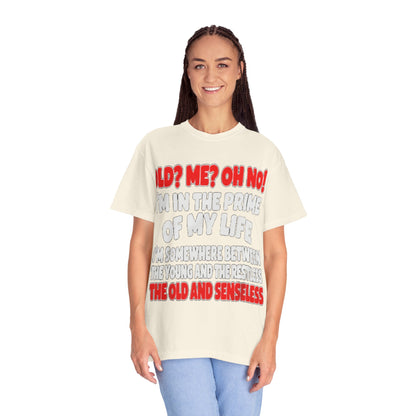 Old? Me? Oh No! Prime of My Life Comfort Colors Tee