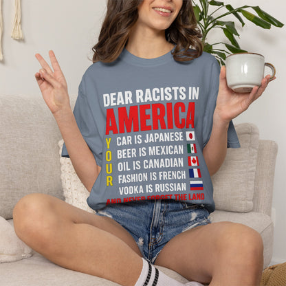 Dear Racists in America Anti-Racism Comfort Colors Tee