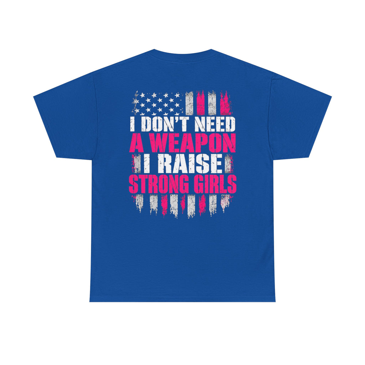 Girl Dad I Raise Strong Girls Graphic Tee