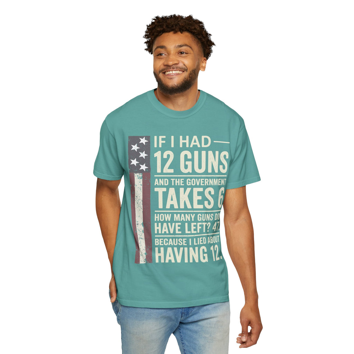 If I Had 12 Guns Funny Gun Math Comfort Colors T-Shirt