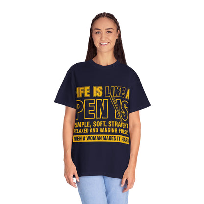 Life Is Like a Penis Adult Humor Comfort Colors T-Shirt
