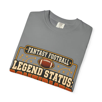 Fantasy Football Legend Status Confirmed Comfort Colors Tee