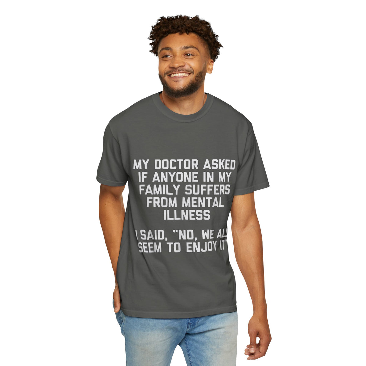 My Doctor Asked Mental Illness Humor Comfort Colors Tee