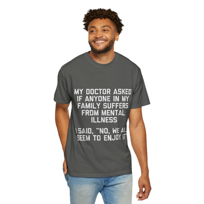 My Doctor Asked Mental Illness Humor Comfort Colors Tee