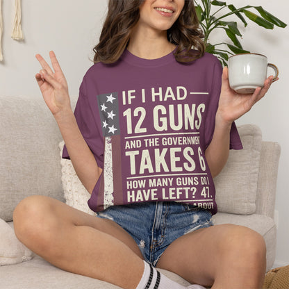 If I Had 12 Guns Funny Gun Math Comfort Colors T-Shirt