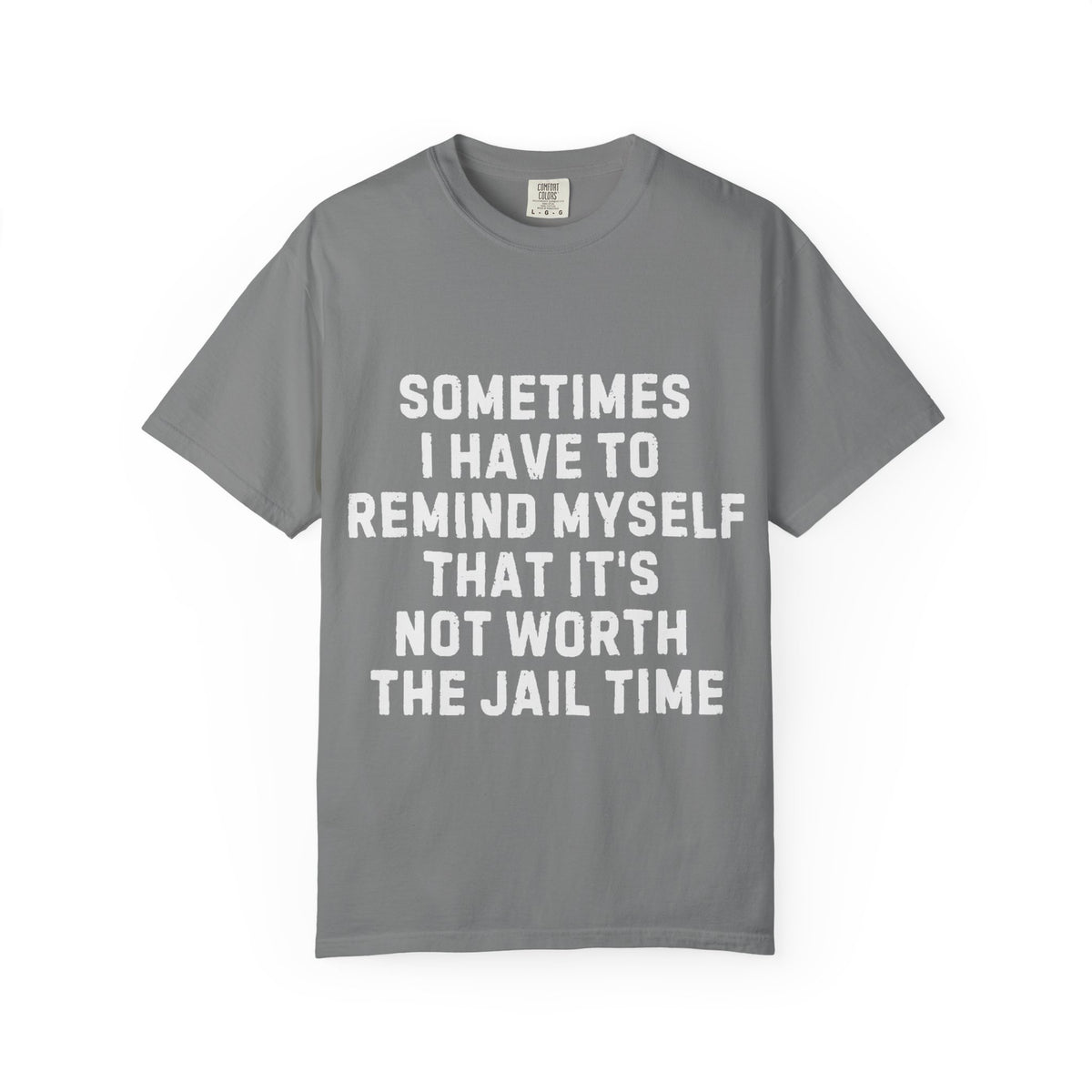 Not Worth the Jail Time Funny Comfort Colors T-Shirt