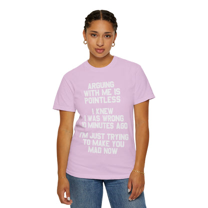 Arguing With Me Is Pointless Funny Comfort Colors Tee
