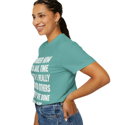 Do Unto Others Jail Time Humor Comfort Colors T-Shirt