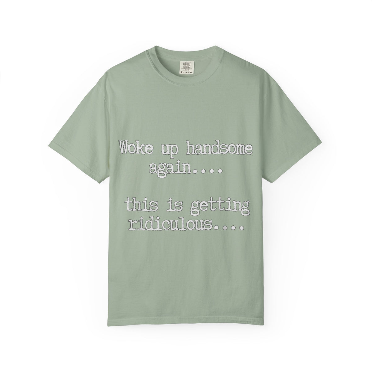 Woke Up Handsome Again Funny Comfort Colors T-Shirt
