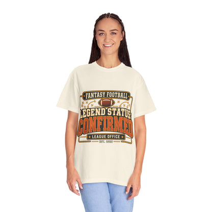 Fantasy Football Legend Status Confirmed Comfort Colors Tee