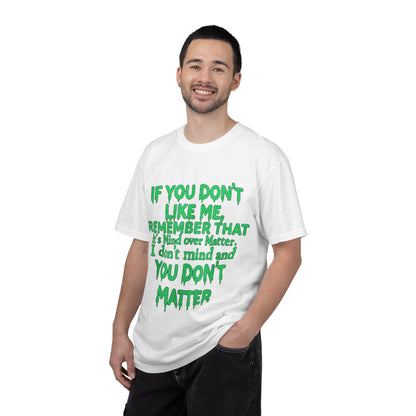 If You Don't Like Me Mind Over Matter Comfort Colors Tee