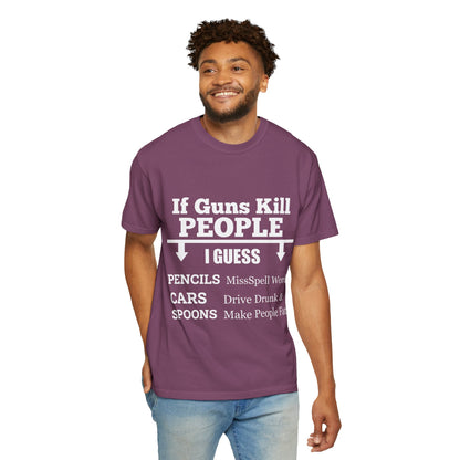 If Guns Kill People Funny Firearm Statement Comfort Colors Tee