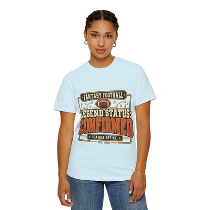 Fantasy Football Legend Status Confirmed Comfort Colors Tee