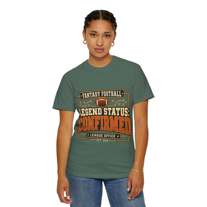 Fantasy Football Legend Status Confirmed Comfort Colors Tee