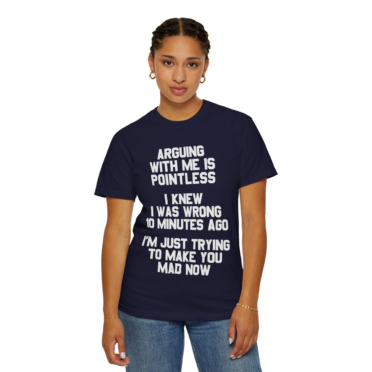 Arguing With Me Is Pointless Funny Comfort Colors Tee
