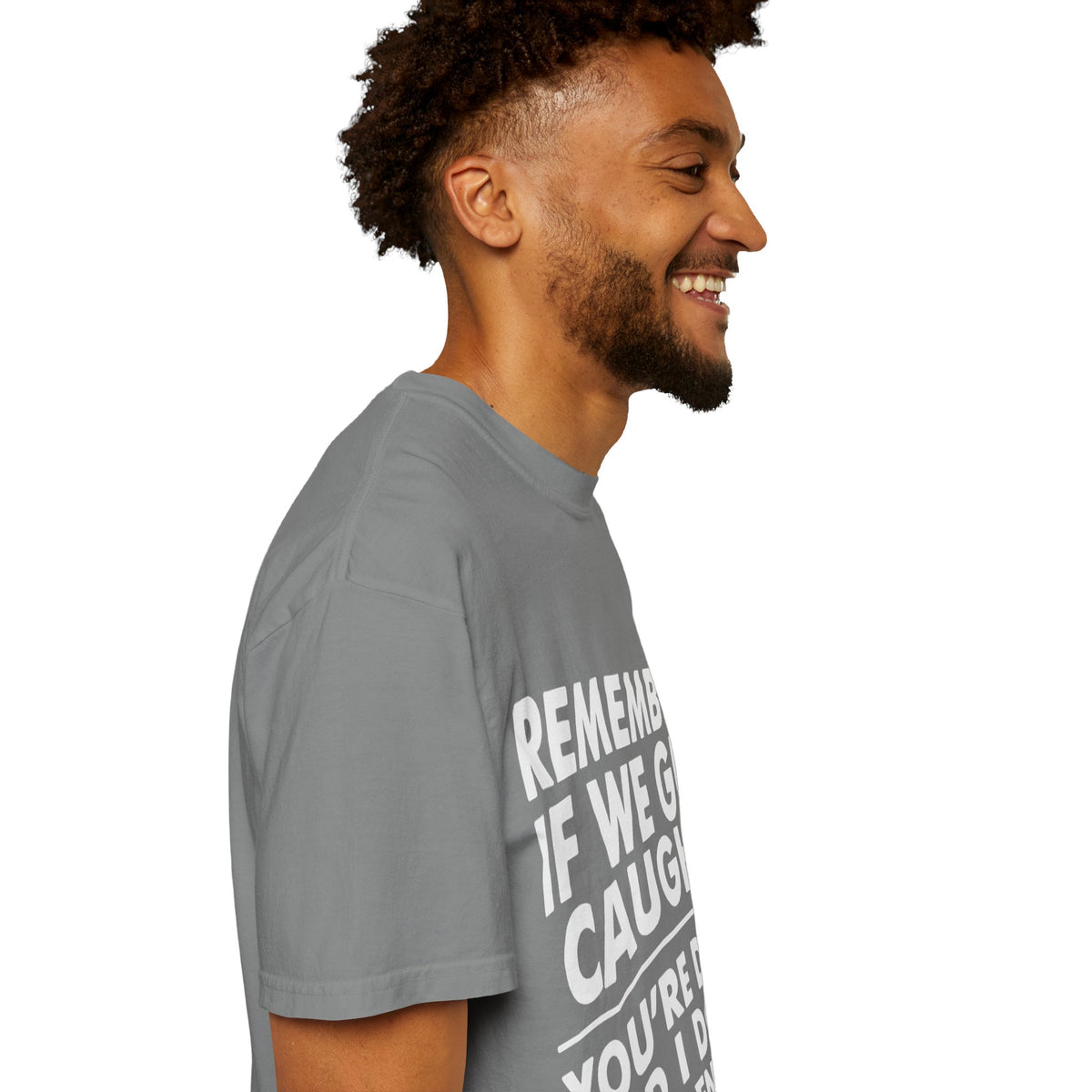 If We Get Caught Funny Quote Comfort Colors T-Shirt