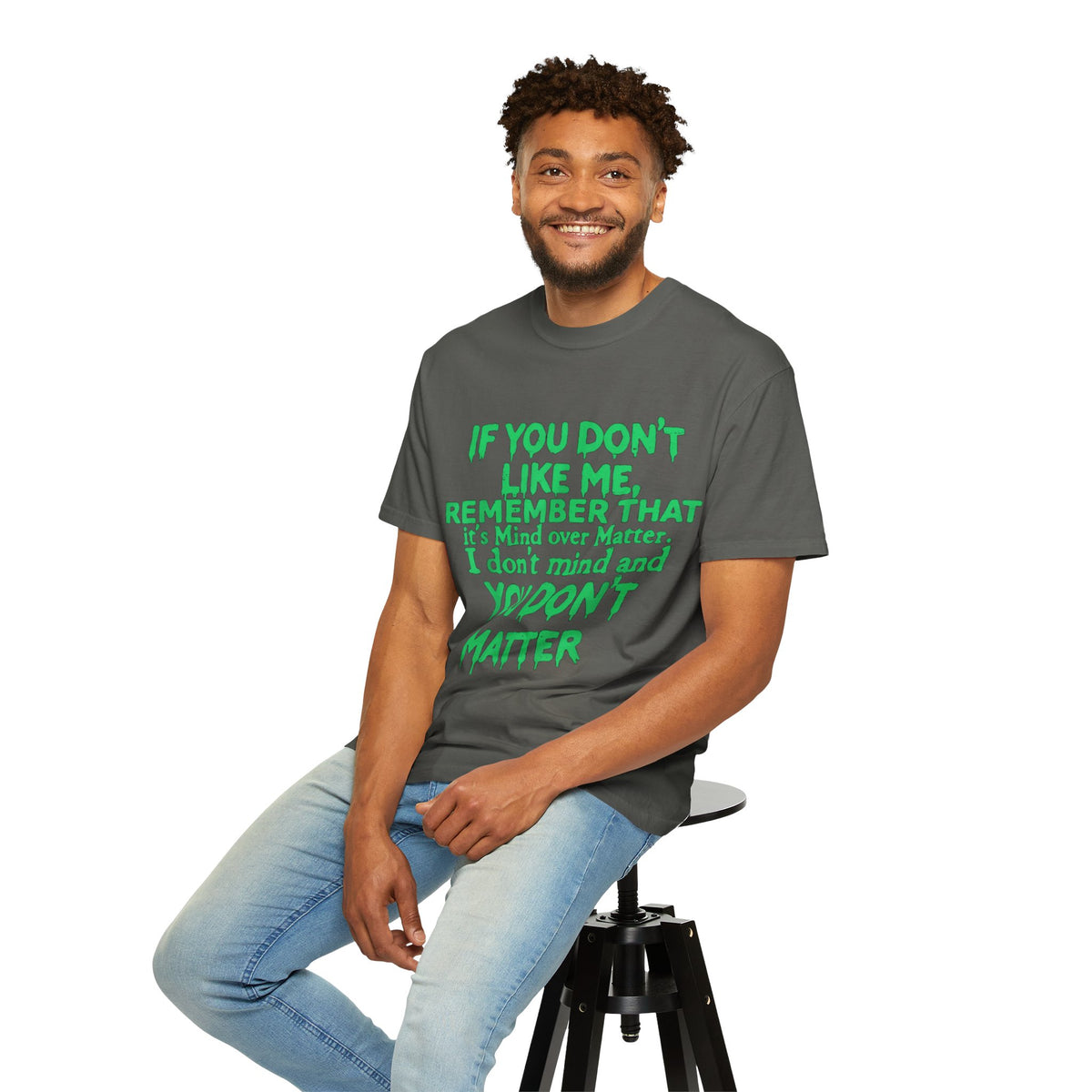 If You Don't Like Me Mind Over Matter Comfort Colors Tee
