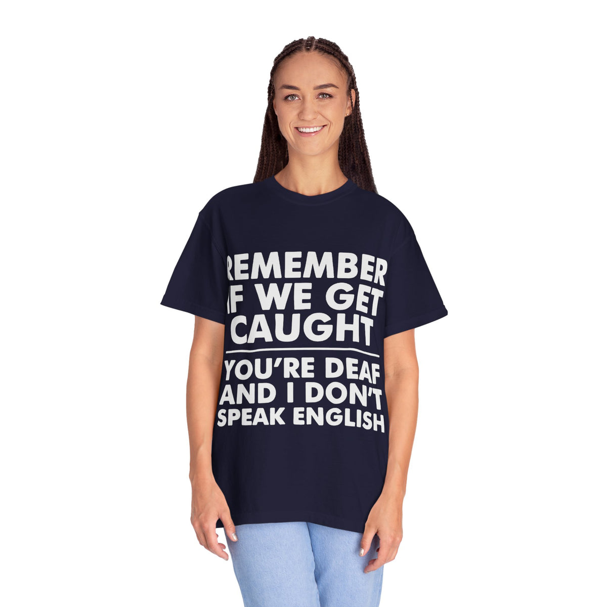 If We Get Caught Funny Quote Comfort Colors T-Shirt