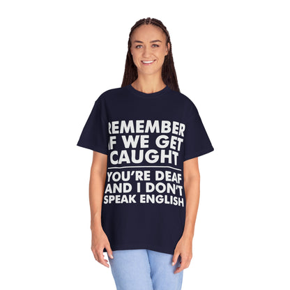 If We Get Caught Funny Quote Comfort Colors T-Shirt