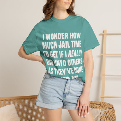 Do Unto Others Jail Time Humor Comfort Colors T-Shirt