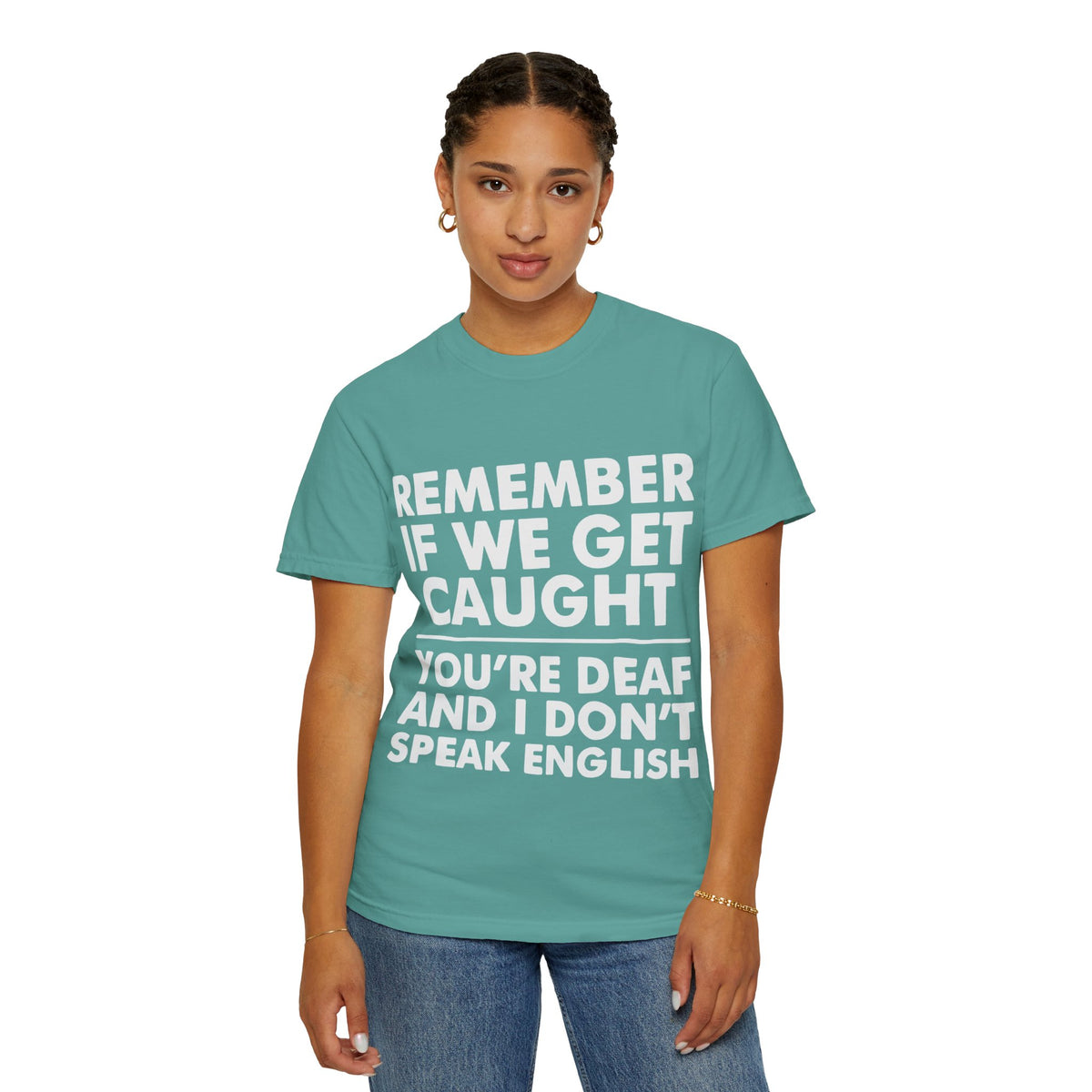 If We Get Caught Funny Quote Comfort Colors T-Shirt