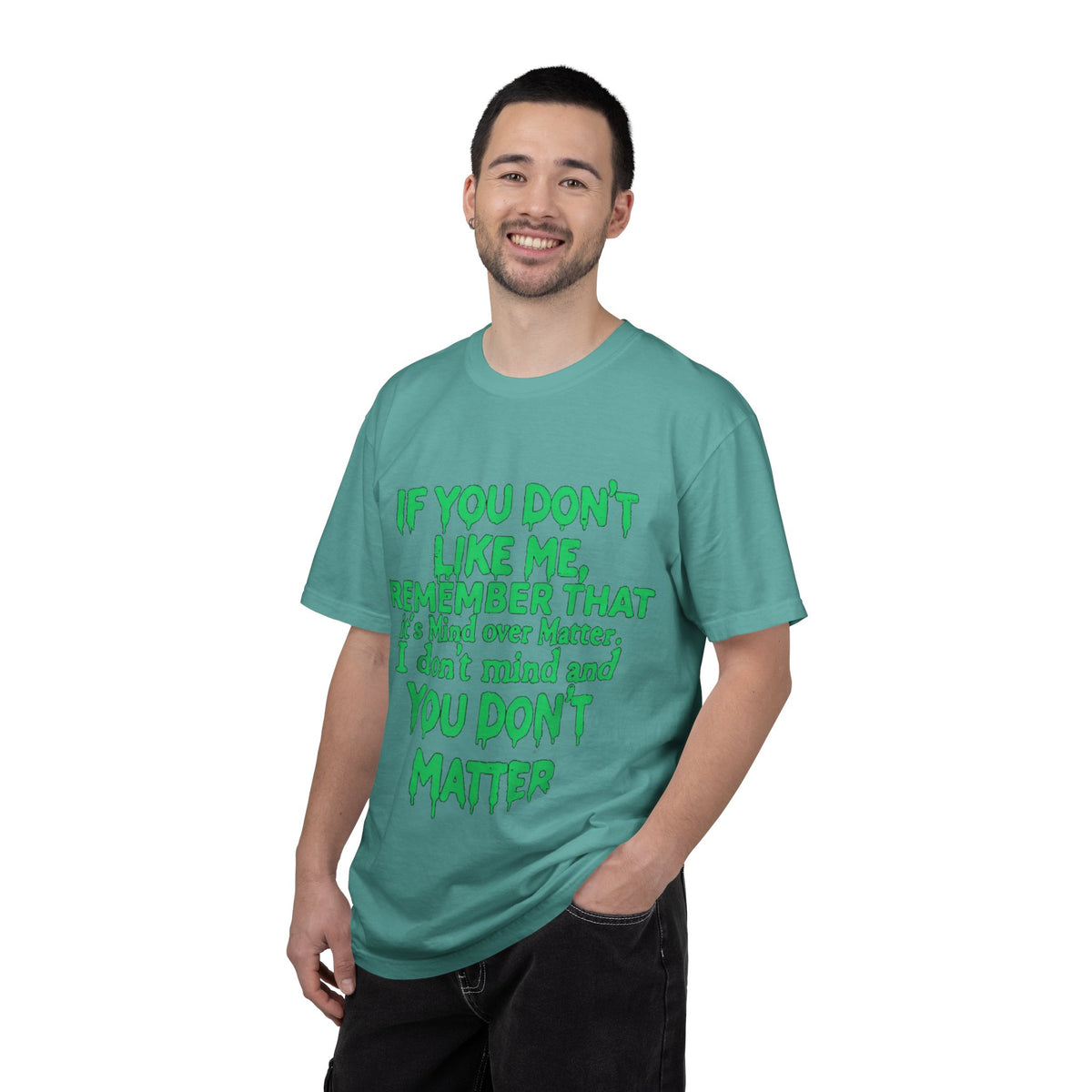 If You Don't Like Me Mind Over Matter Comfort Colors Tee