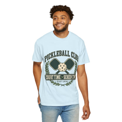 Pickleball Club Court Time Over Screen Time Comfort Colors Tee