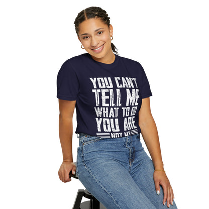 You Can't Tell Me What to Do Not My Daughter Comfort Colors Tee