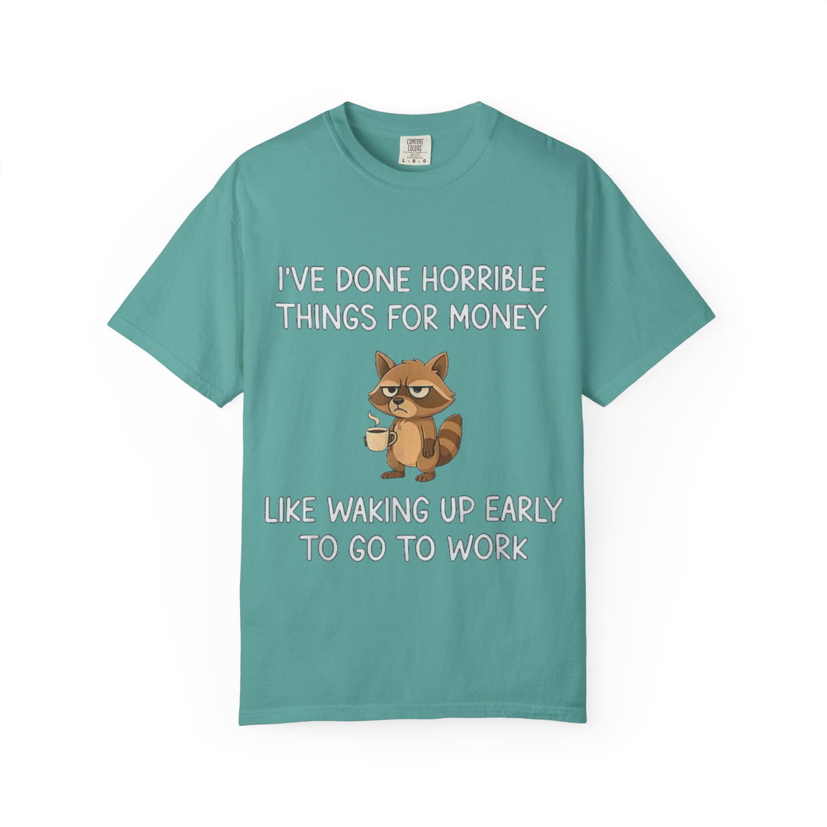 I've Done Horrible Things for Money Funny Raccoon Tee