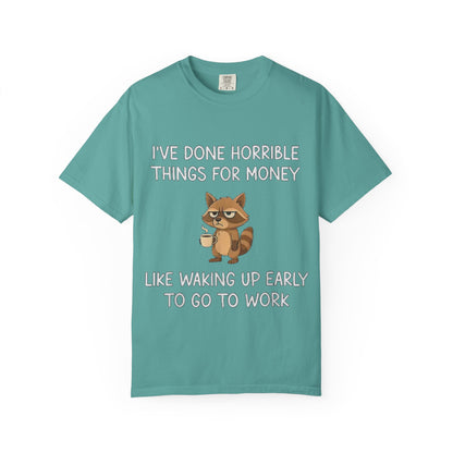 I've Done Horrible Things for Money Funny Raccoon Tee