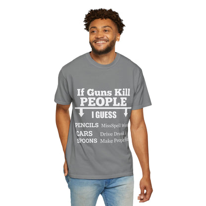 If Guns Kill People Funny Firearm Statement Comfort Colors Tee