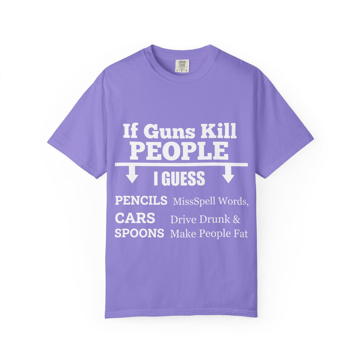 If Guns Kill People Funny Firearm Statement Comfort Colors Tee