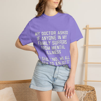 My Doctor Asked Mental Illness Humor Comfort Colors Tee