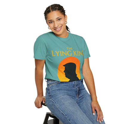 The Lying King Political Satire Comfort Colors T-Shirt