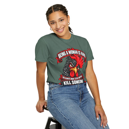 Being a Woman Is Hard Funny Comfort Colors T-Shirt