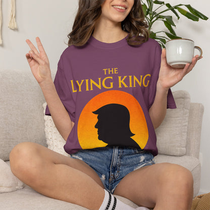 The Lying King Political Satire Comfort Colors T-Shirt