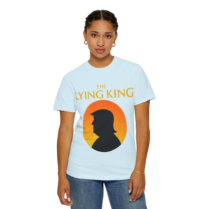 The Lying King Political Satire Comfort Colors T-Shirt