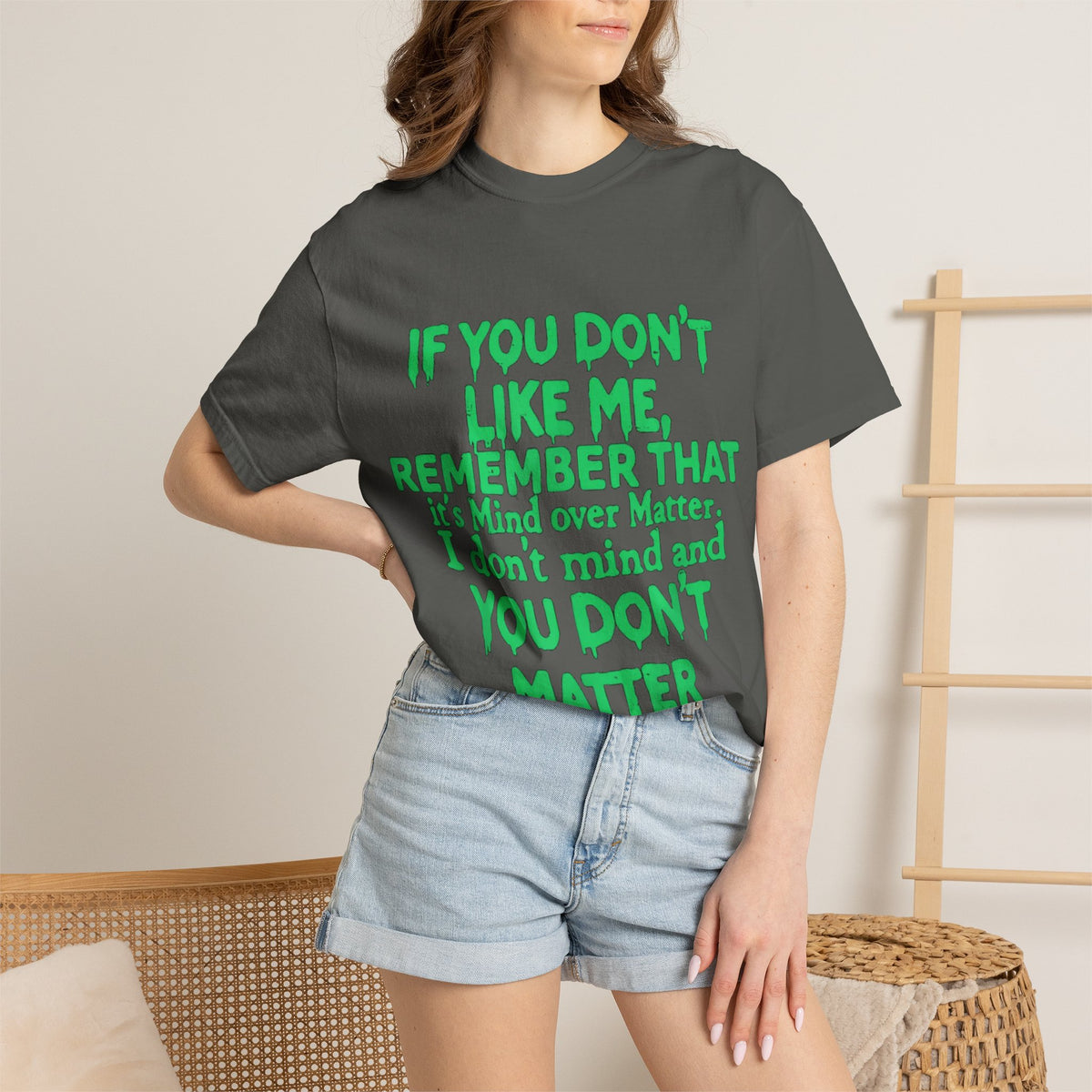 If You Don't Like Me Mind Over Matter Comfort Colors Tee