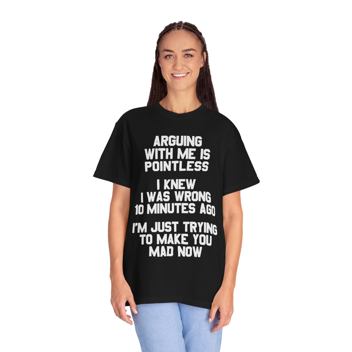 Arguing With Me Is Pointless Funny Comfort Colors Tee