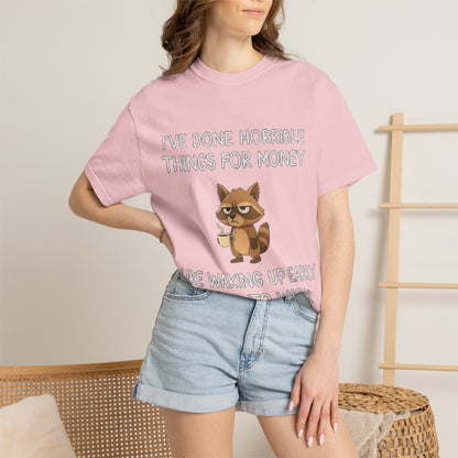 I've Done Horrible Things for Money Funny Raccoon Tee