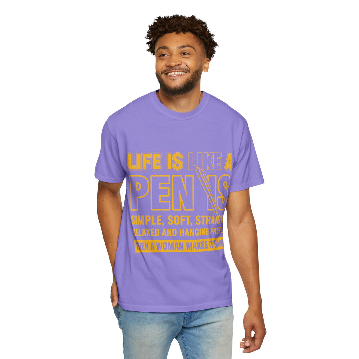 Life Is Like a Penis Adult Humor Comfort Colors T-Shirt