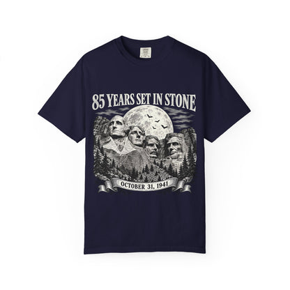 85 Years Set in Stone Mount Rushmore Comfort Colors Tee