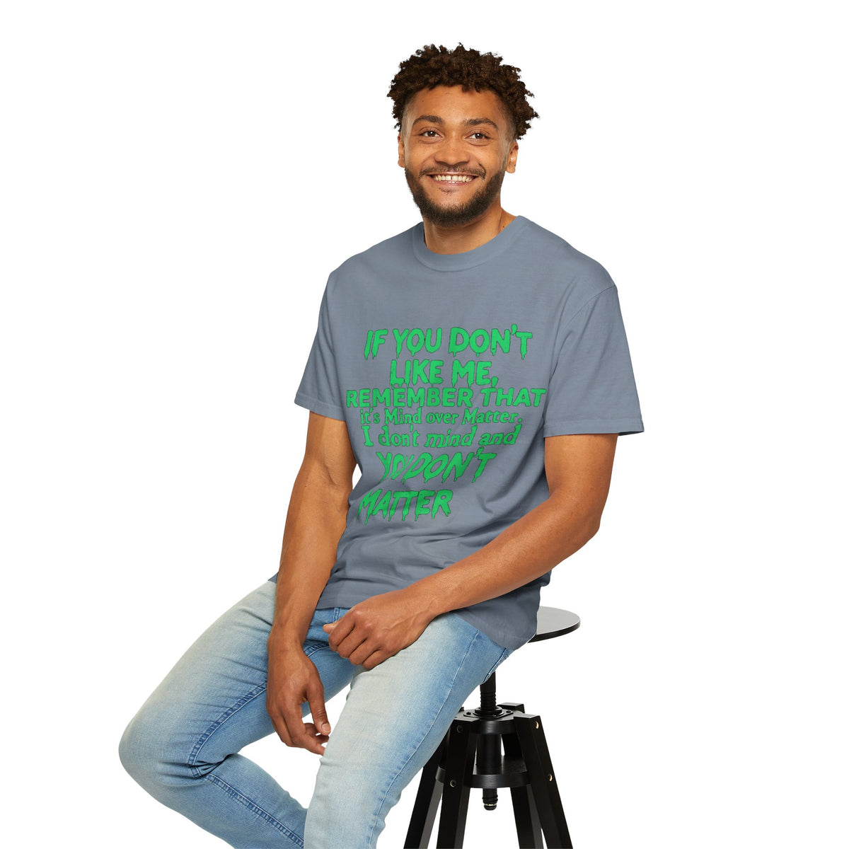 If You Don't Like Me Mind Over Matter Comfort Colors Tee