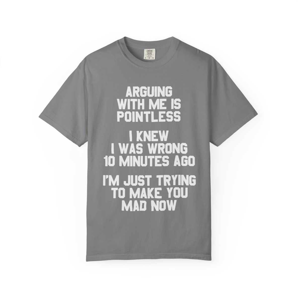 Arguing With Me Is Pointless Funny Comfort Colors Tee