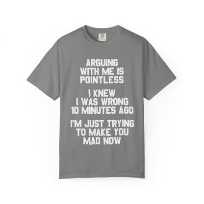 Arguing With Me Is Pointless Funny Comfort Colors Tee