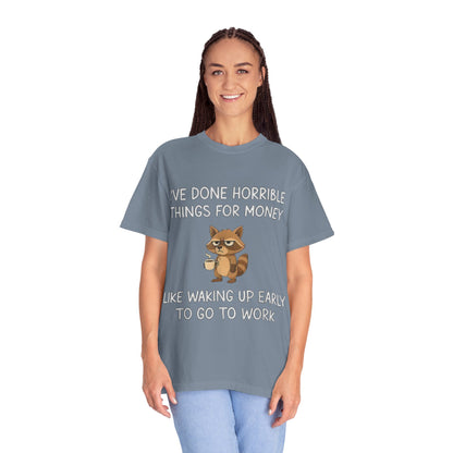 I've Done Horrible Things for Money Funny Raccoon Tee