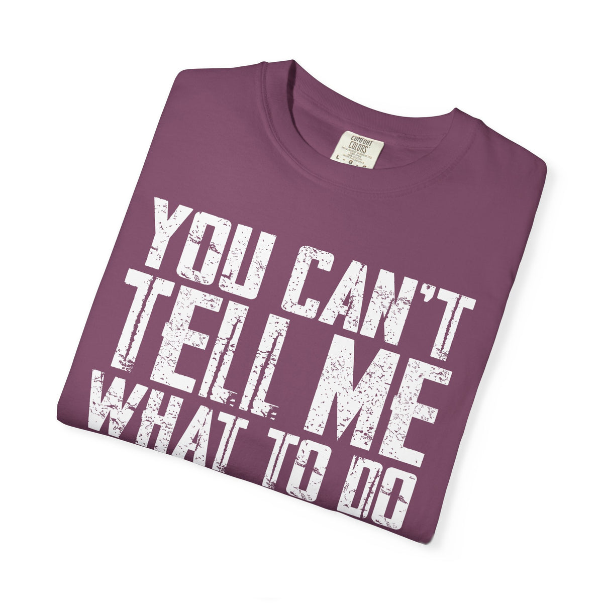 You Can't Tell Me What to Do Not My Daughter Comfort Colors Tee