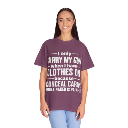 I Only Carry My Gun With Clothes On Comfort Colors Tee