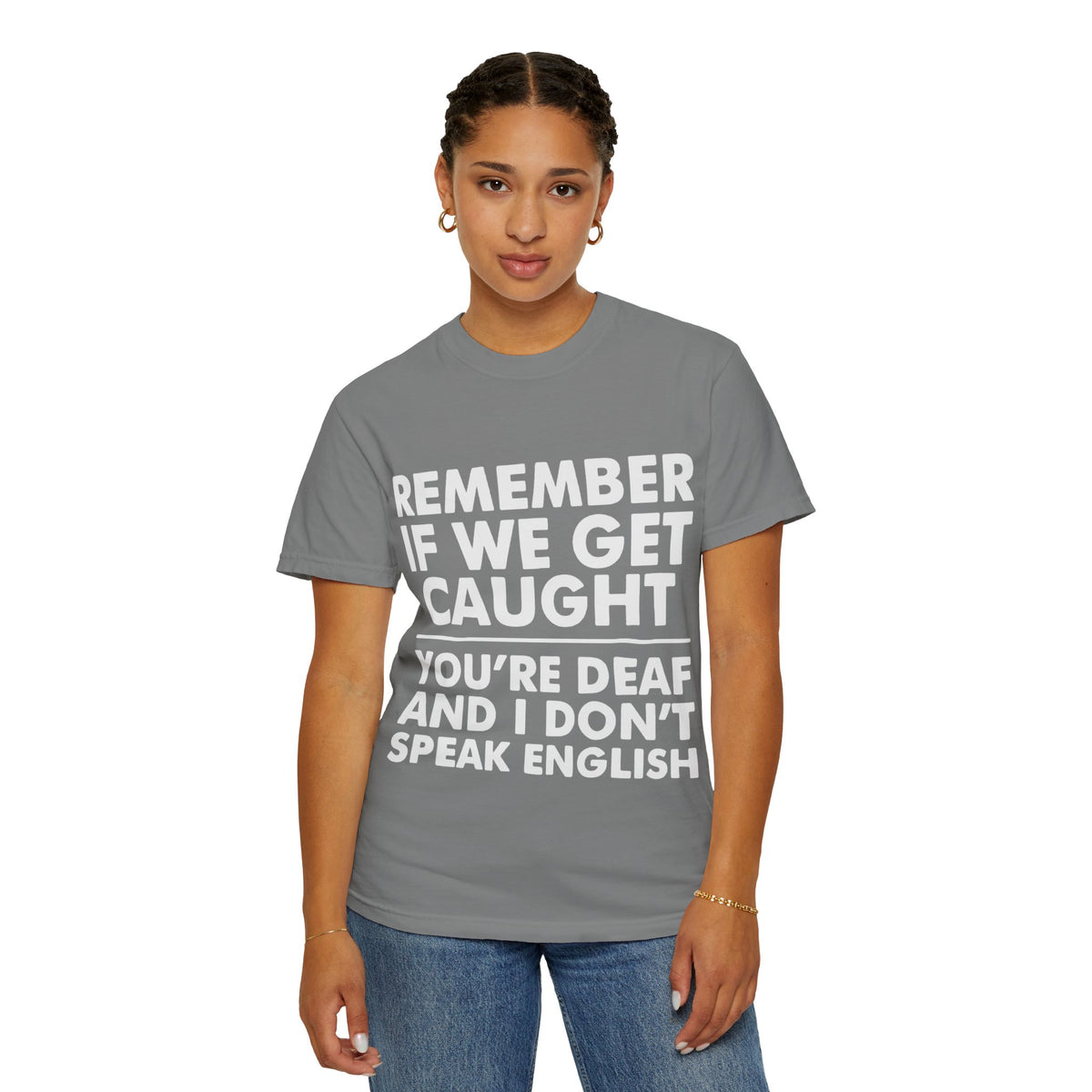 If We Get Caught Funny Quote Comfort Colors T-Shirt